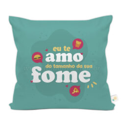 Almofada "Eu Te Amo do Tamanho da sua Fome" c/ foto no verso