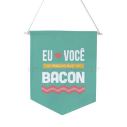 Flâmula "Eu <3 você mais do que bacon"