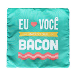 Capa de Almofada "Eu <3 você mais do que bacon"