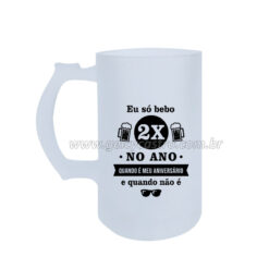 Caneca de Chopp"Eu só bebo duas 2x no ano..."