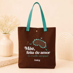 Bolsa “Feita de amor e Cansaço” Personalizada